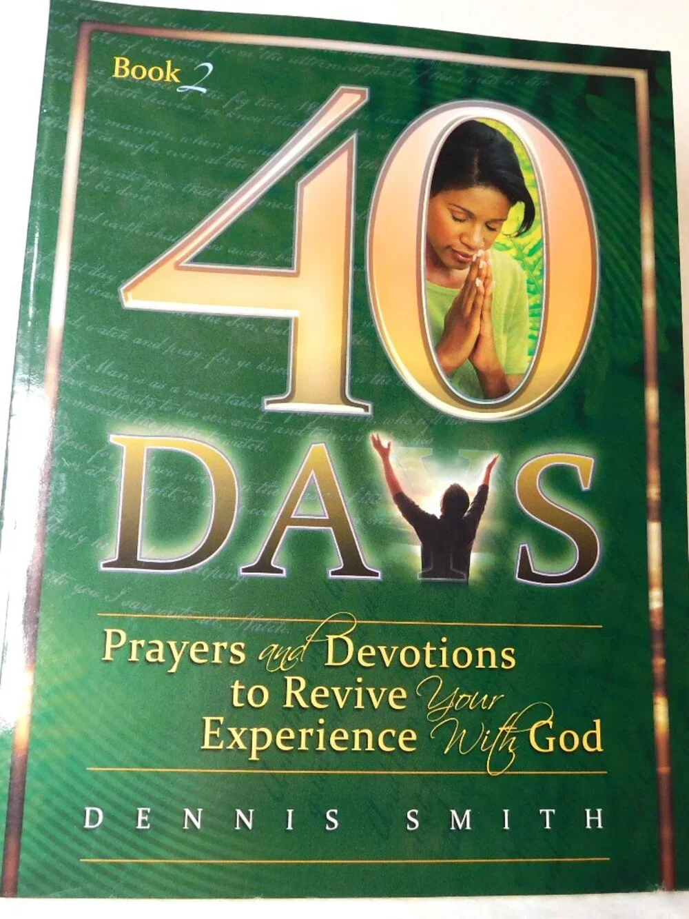 40 Days Prayers & Devotions to Revive Your Experience w/ God By Dennis Smith PB